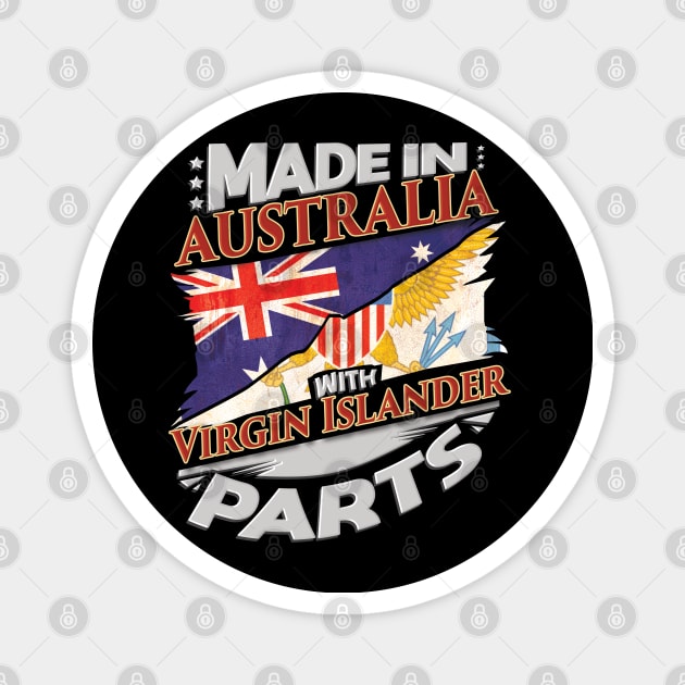 Made In Australia With Virgin Islander Parts - Gift for Virgin Islander From Virgin Islands Magnet by Country Flags